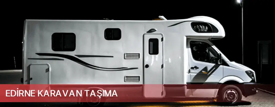 Edirne İli Karavan Taşıma